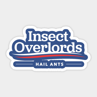 Insect Overlords For President Hail Ants T-Shirt Sticker